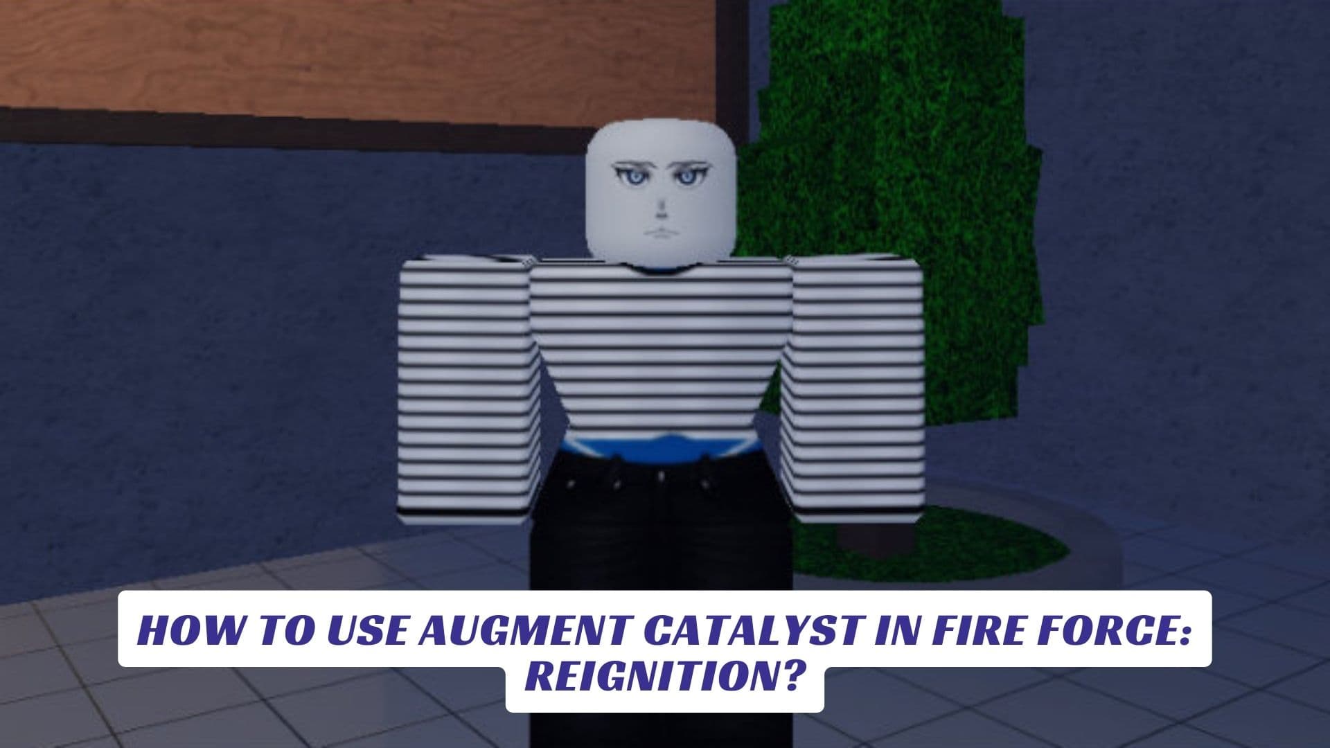 How to Use Augment Catalyst in Fire Force Reignition