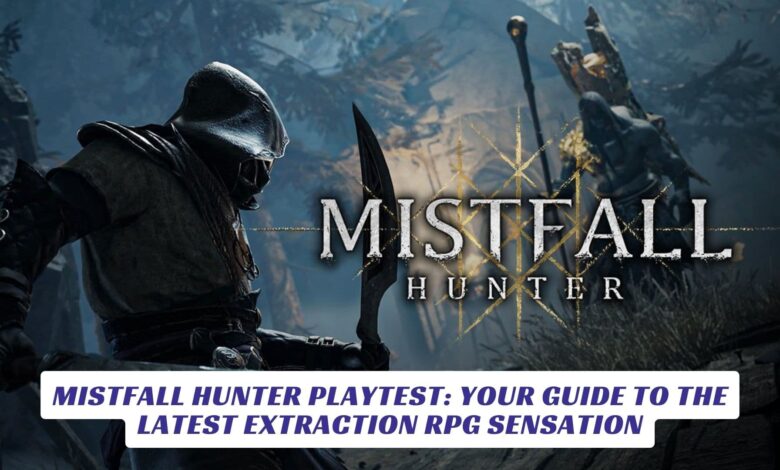 Mistfall Hunter Playtest: Your Guide to the Latest Extraction RPG Sensation Mistfall Hunter Playtest Your Guide to the Latest Extraction RPG Sensation