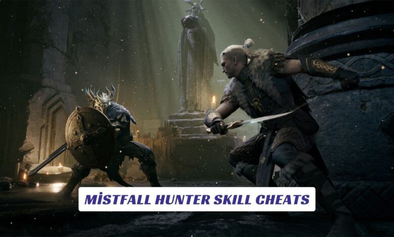 Mistfall Hunter Skill Cheats Mistfall Hunter Skill Cheats