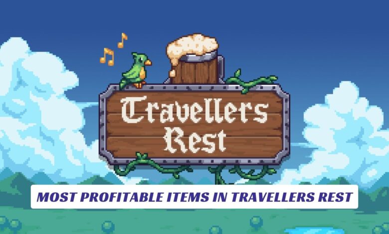 Most Profitable Items in Travellers Rest Most Profitable Items in Travellers Rest