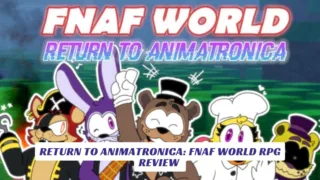 Return to Animatronica FNaF World RPG – An Epic Animatronic Adventure Awaits