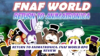 Return to Animatronica FNaF World RPG – An Epic Animatronic Adventure Awaits