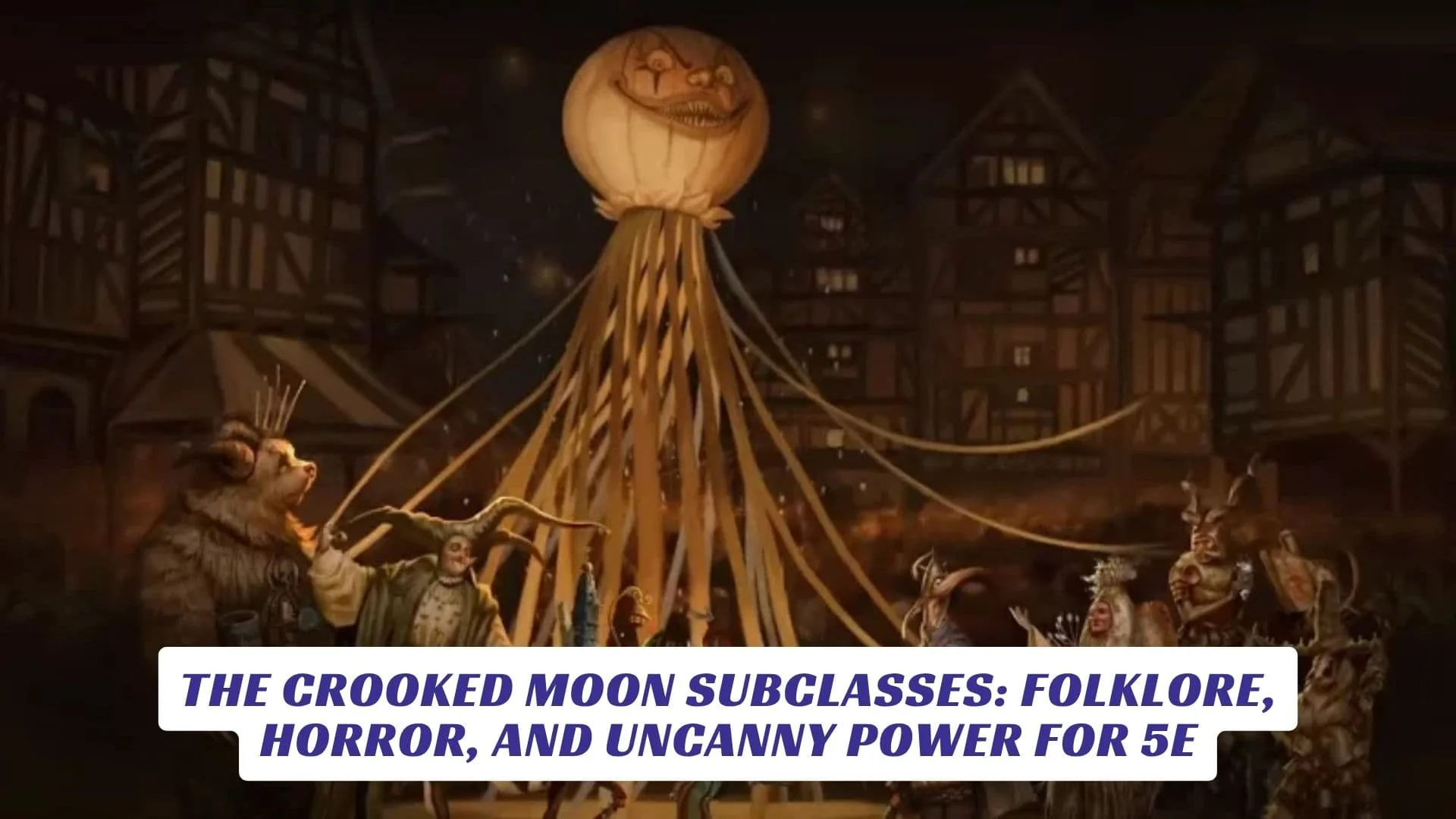 The Crooked Moon Subclasses Folklore, Horror, and Uncanny Power for 5E