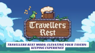Travellers Rest Mods Elevating Your Tavern-Keeping Experience