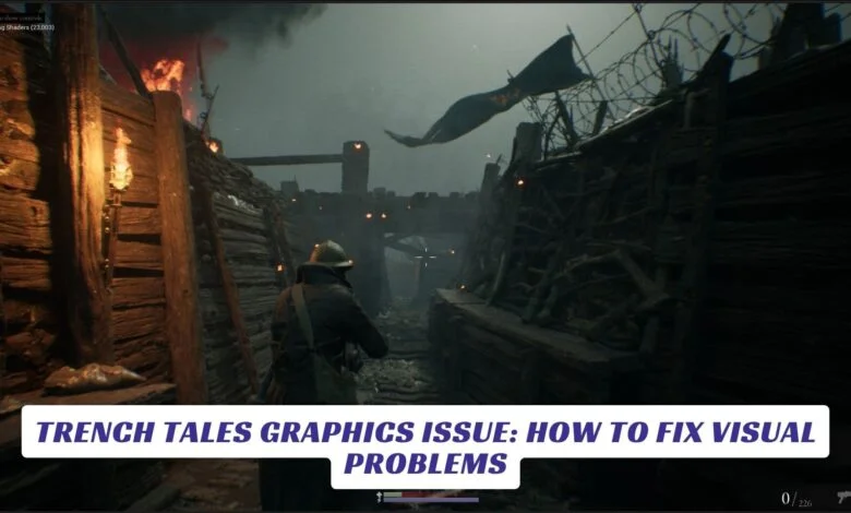 Trench Tales Graphics Issue How to Fix Visual Problems