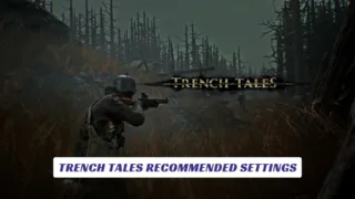 Trench Tales Recommended Settings