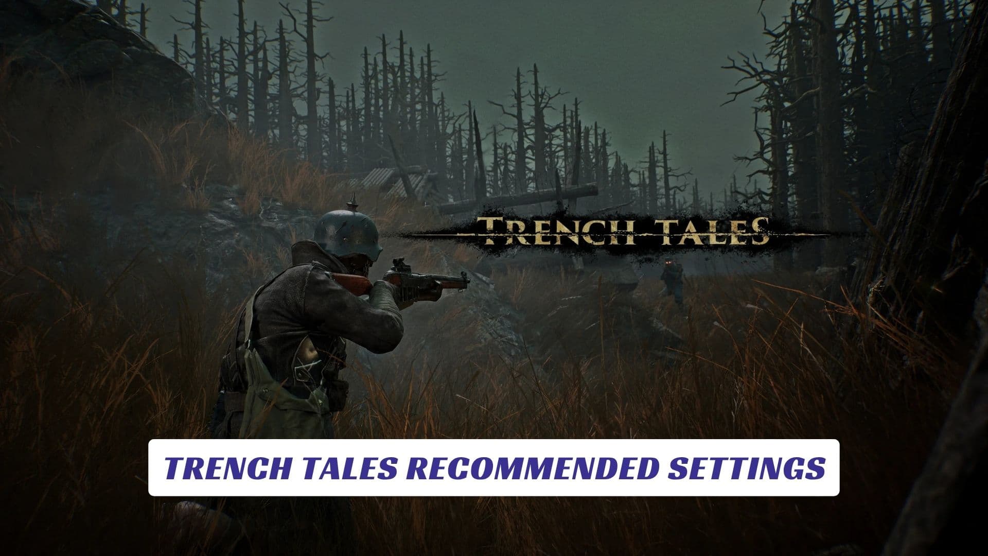 Trench Tales Recommended Settings Trench Tales Recommended Settings
