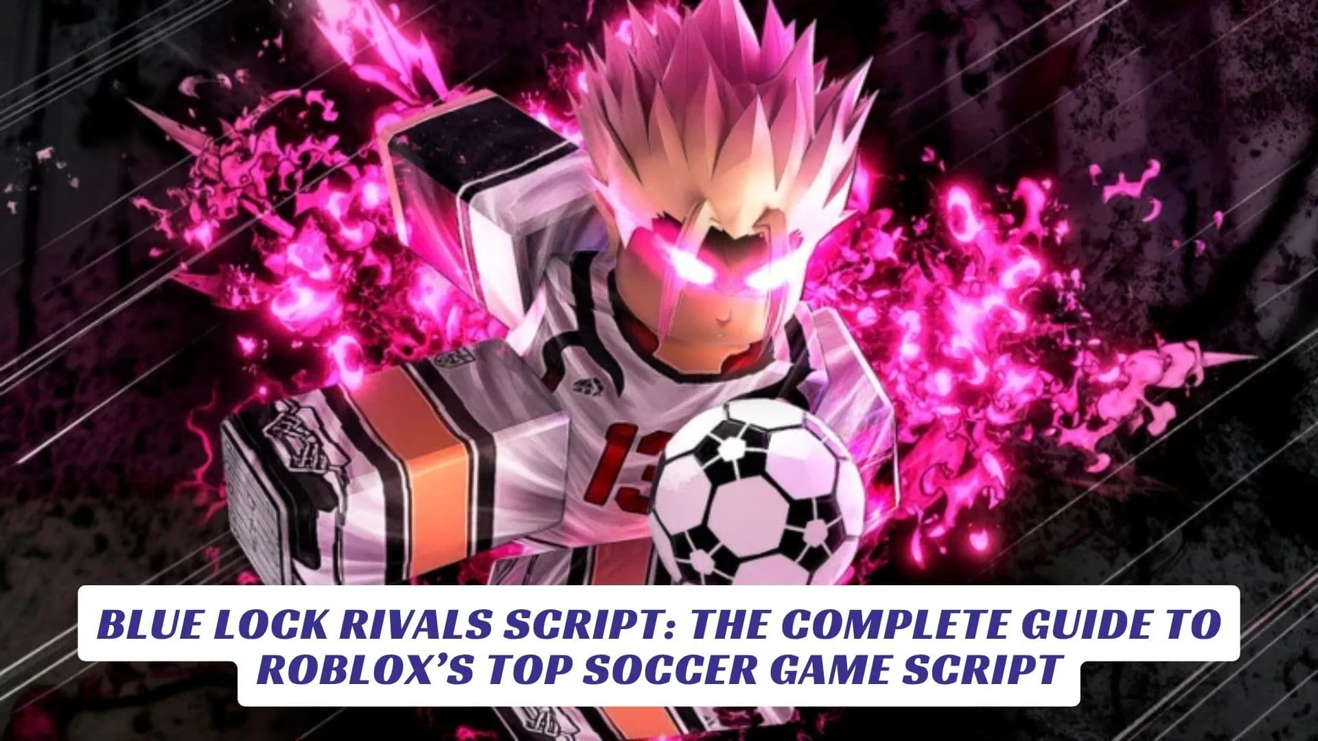 Blue Lock Rivals Script: The Complete Guide to Roblox’s Top Soccer Game Script Blue Lock Rivals Script The Complete Guide to Roblox’s Top Soccer Game Script