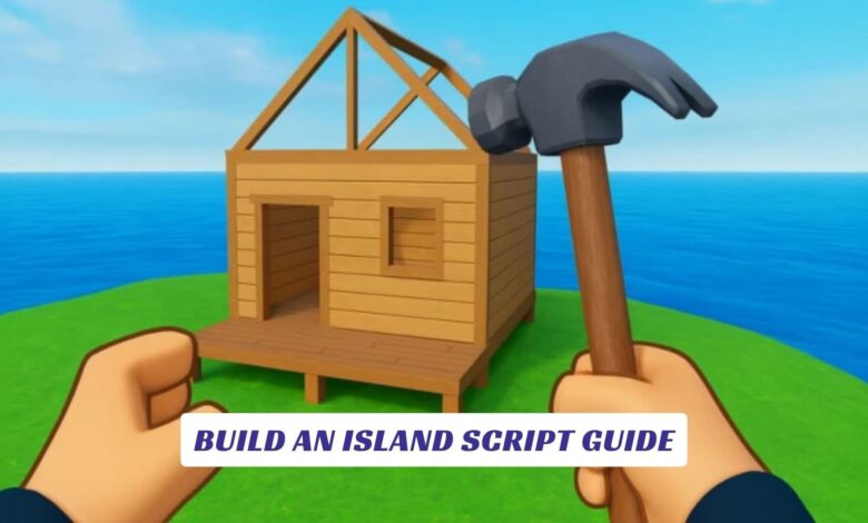 Build an Island Script Guide Build an Island Script Guide