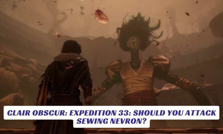 Clair Obscur: Expedition 33: Should You Attack Sewing Nevron? Clair Obscur Expedition 33 Should You Attack Sewing Nevron