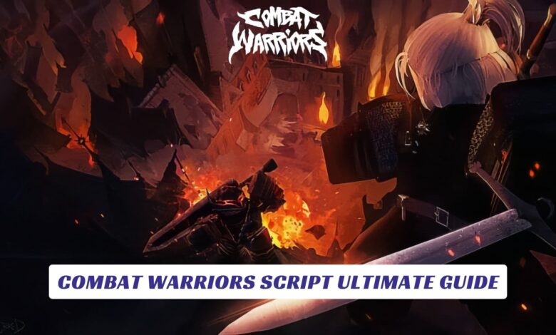 Combat Warriors Script Ultimate Guide Combat Warriors Script Ultimate Guide