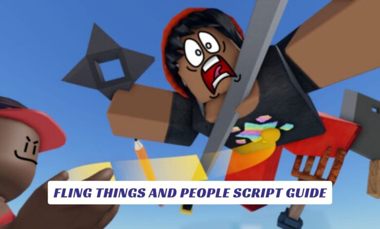 Fling Things and People Script Guide Fling Things and People Script Guide 2