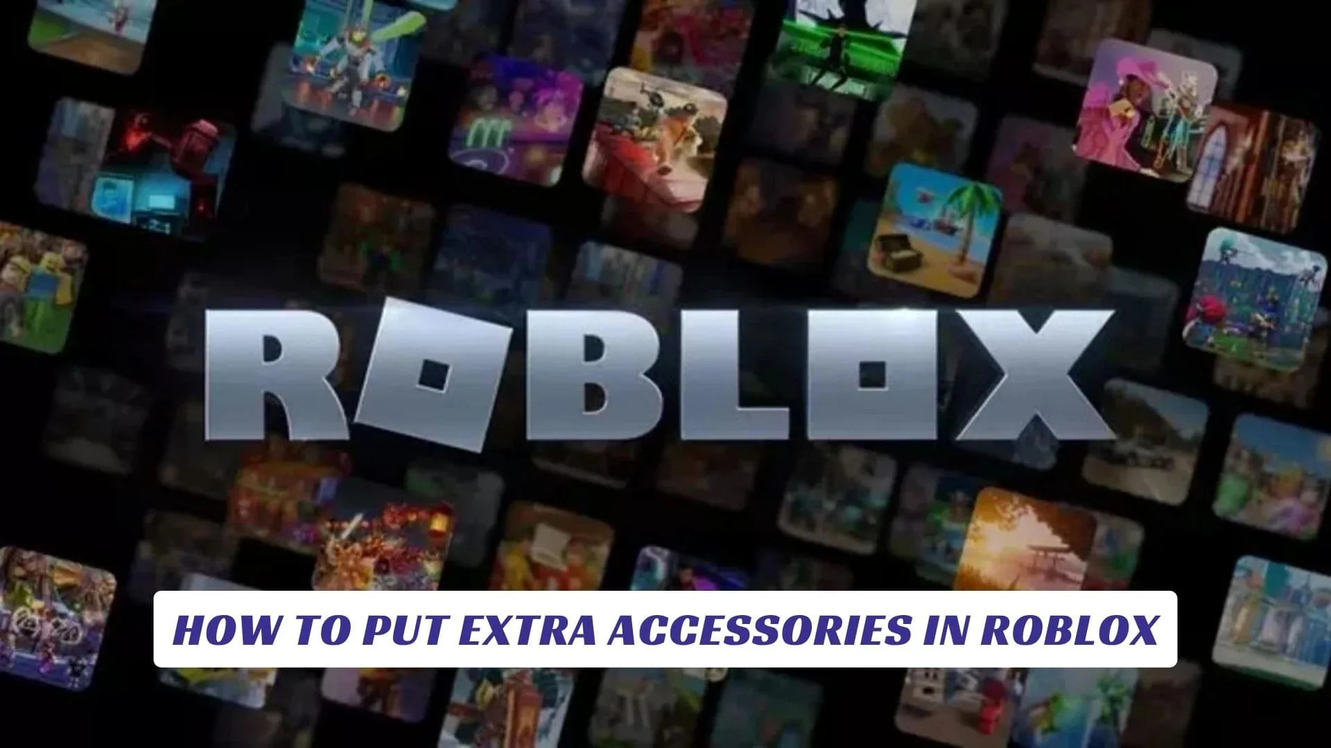 How to Put Extra Accessories in Roblox