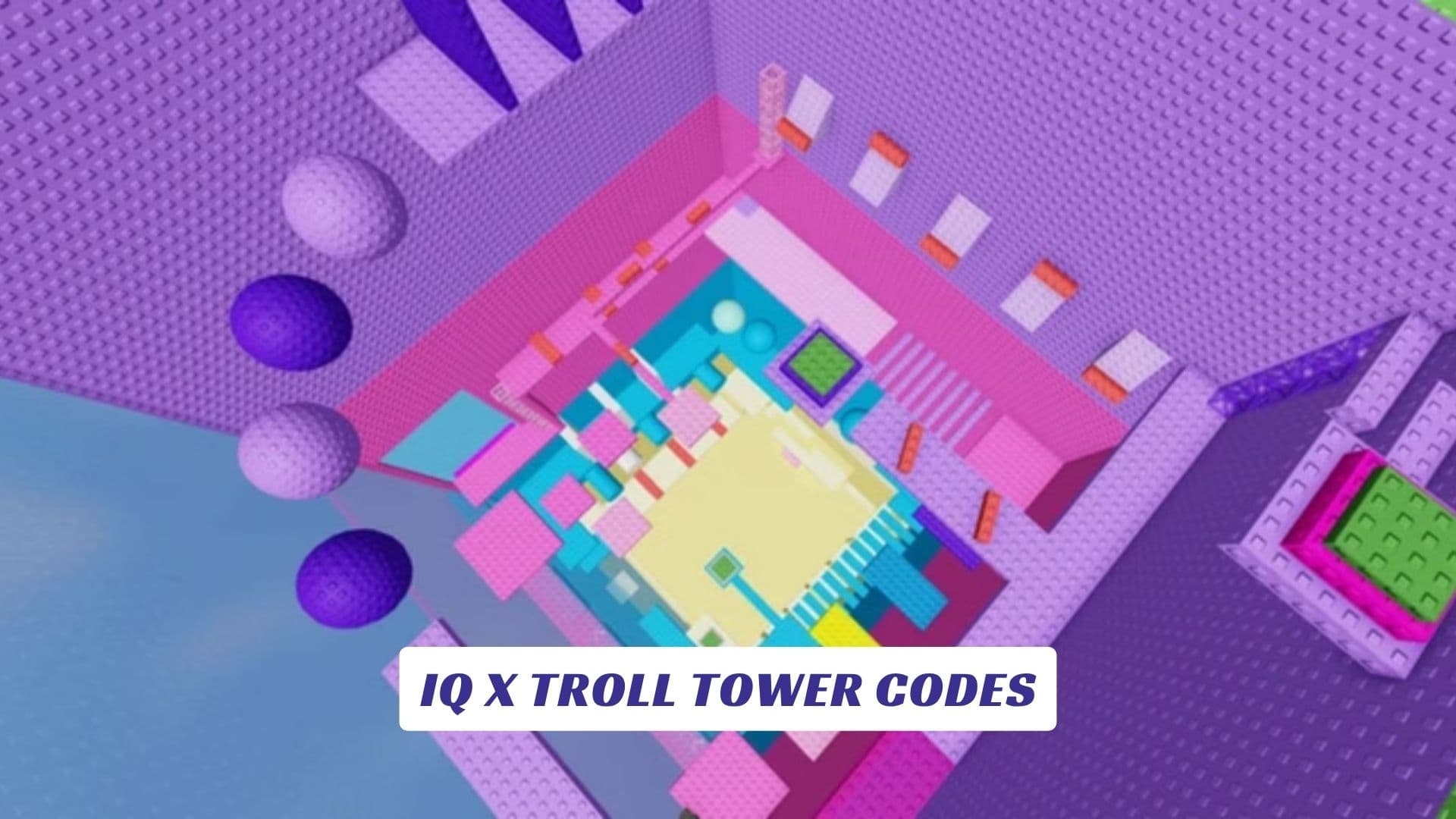 IQ X Troll Tower Codes
