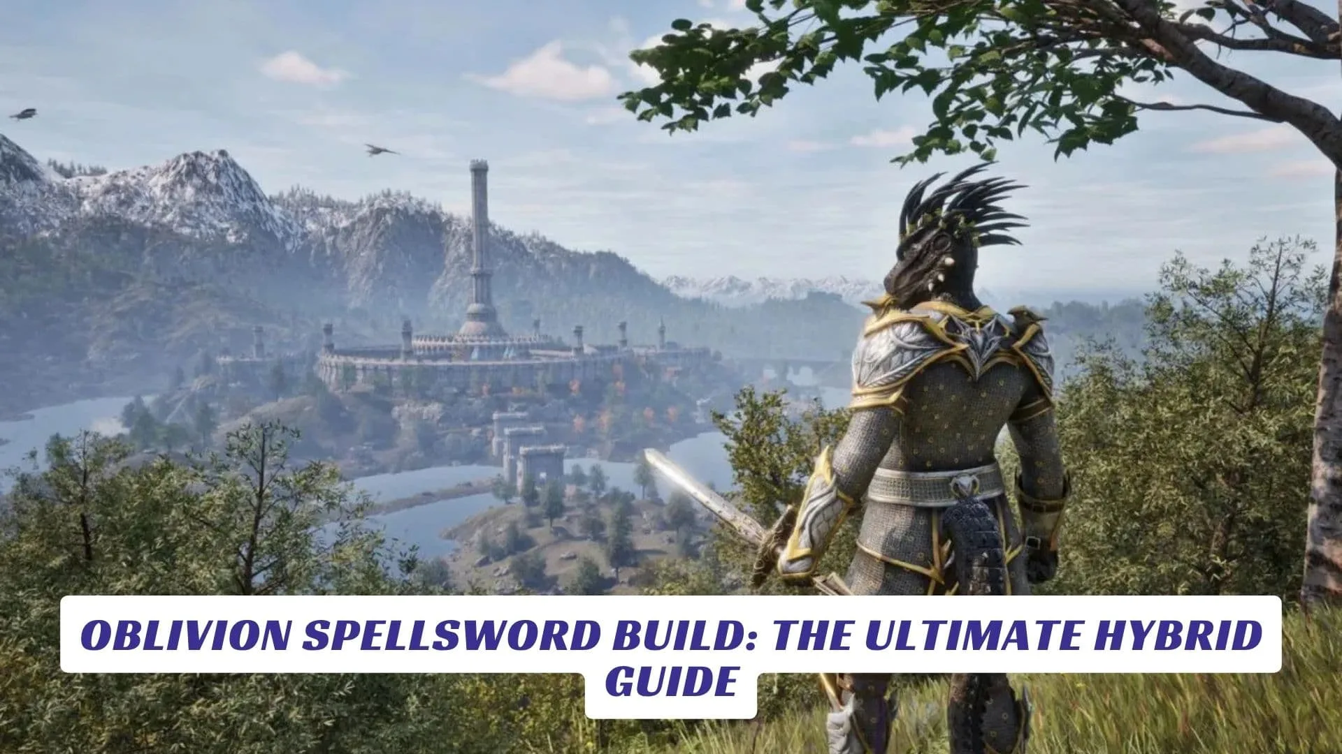 Oblivion Spellsword Build: The Ultimate Hybrid Guide Oblivion Spellsword Build