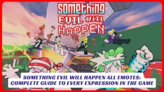 Something Evil Will Happen All Emotes Complete Guide to Every Expression in the Game