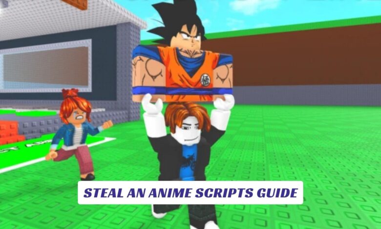 Steal an Anime Scripts Guide Steal an Anime Scripts Guide