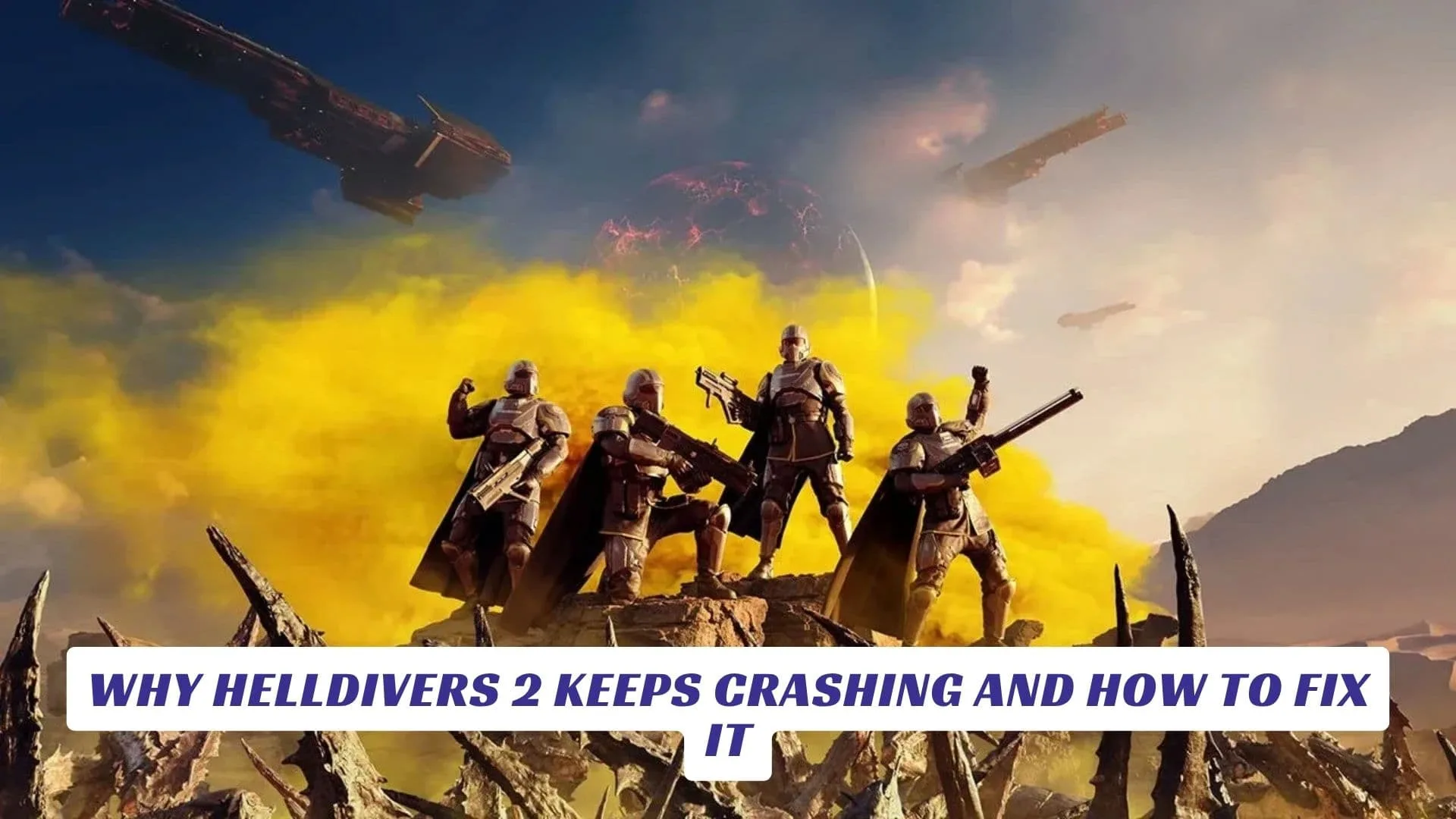 Why Helldivers 2 Keeps Crashing And How to Fix It Why Helldivers 2 Keeps Crashing And How to Fix It