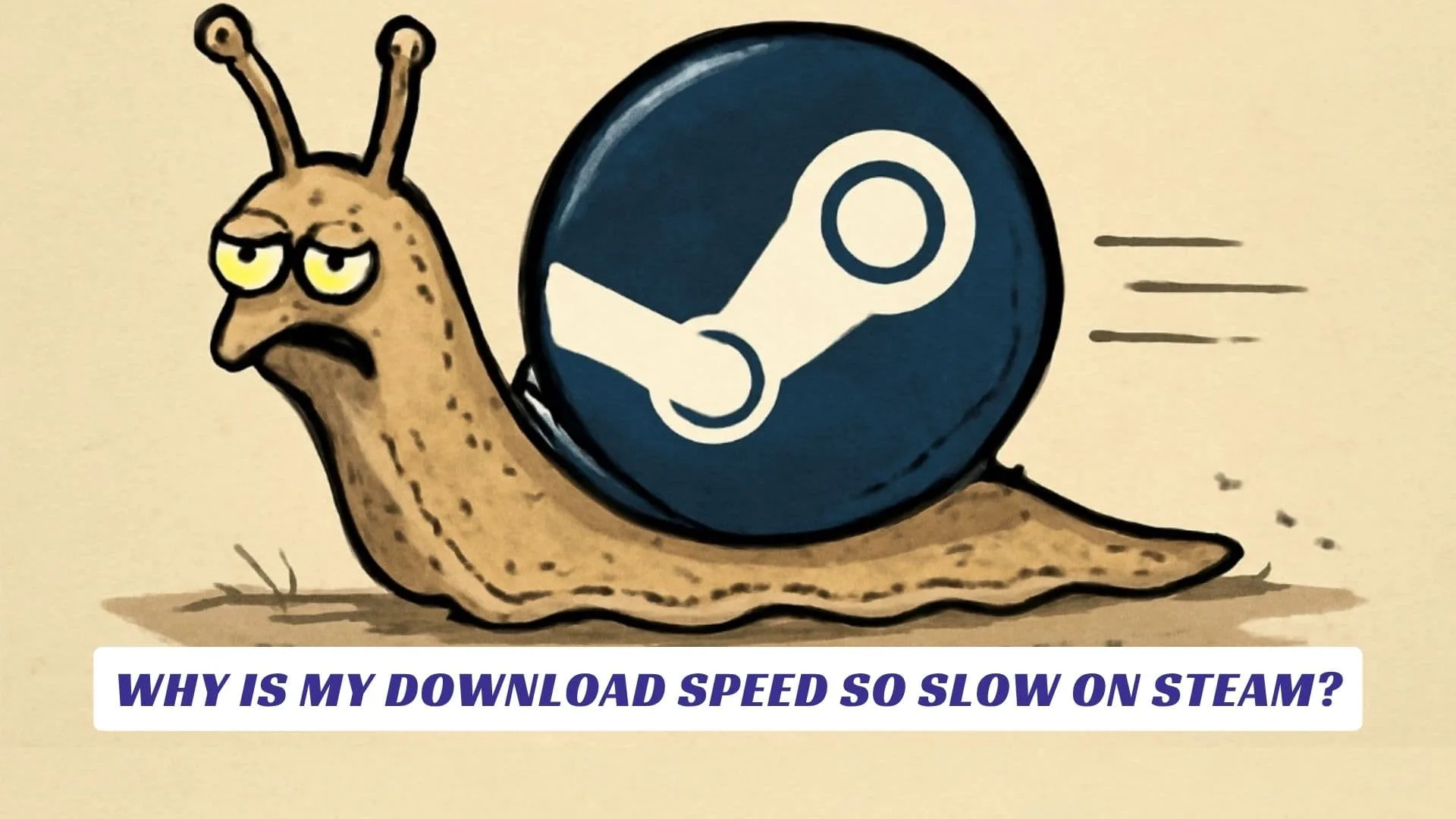 Why Is My Download Speed So Slow on Steam? Why Is My Download Speed So Slow on Steam