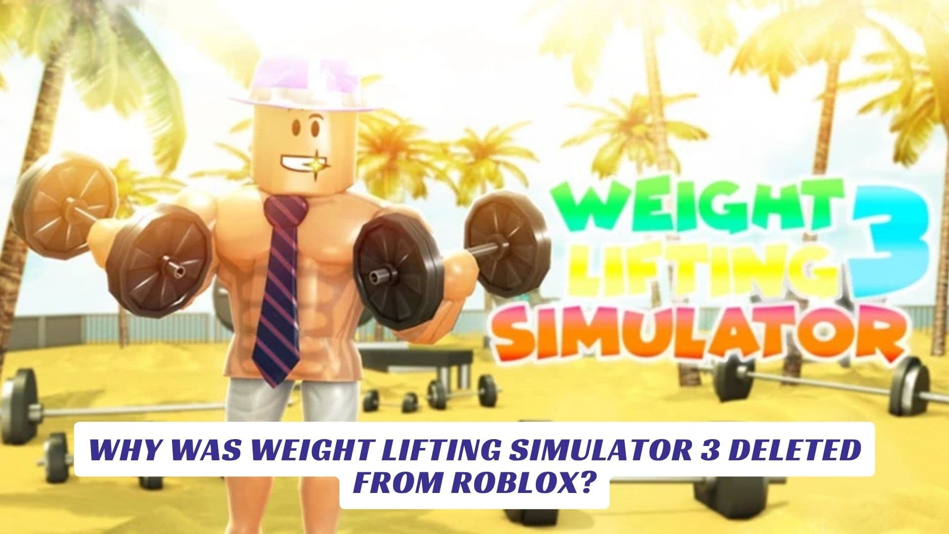 Why Was Weight Lifting Simulator 3 Deleted From Roblox?