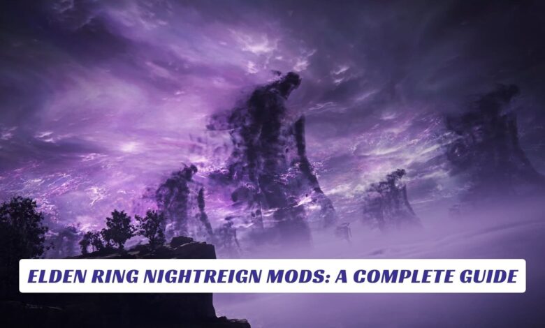 Elden Ring Nightreign Mods: A Complete Guide Elden Ring Nightreign Mods A Complete Guide