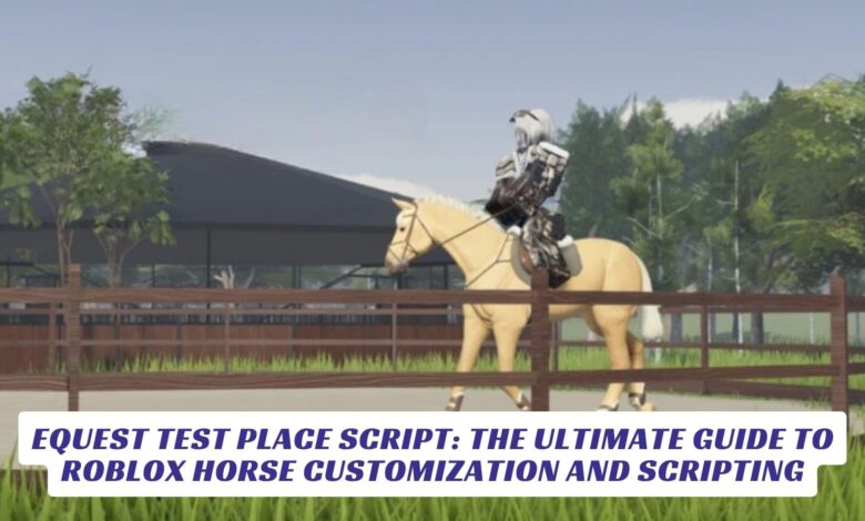 Equest Test Place Script: The Ultimate Guide to Roblox Horse Customization and Scripting Equest Test Place Script The Ultimate Guide to Roblox Horse Customization and Scripting 2