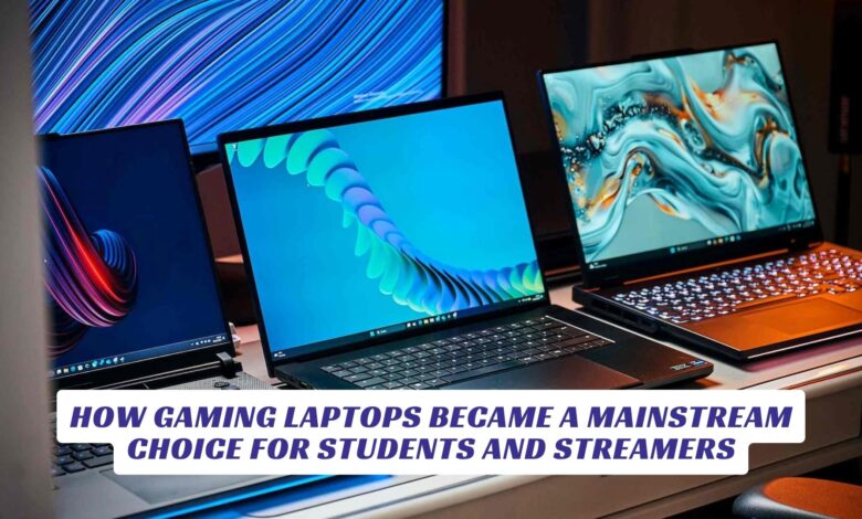 How Gaming Laptops Became a Mainstream Choice for Students and Streamers How Gaming Laptops Became a Mainstream Choice for Students and Streamers Lawod Cover