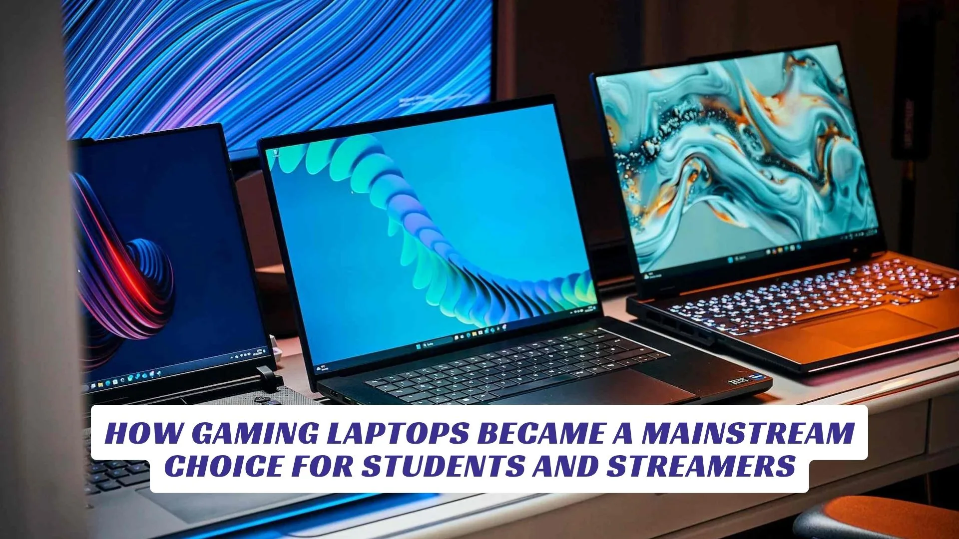 How Gaming Laptops Became a Mainstream Choice for Students and Streamers Lawod Cover