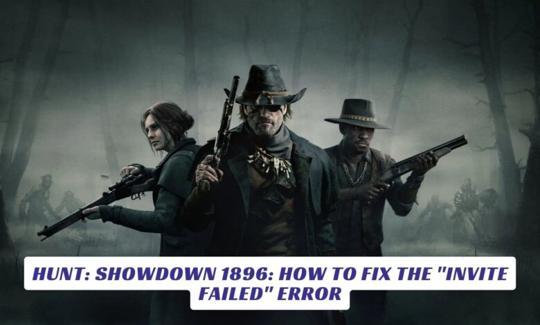 Hunt: Showdown 1896: How to Fix the "Invite Failed" Error Hunt Showdown 1896 How to Fix the Invite Failed Error