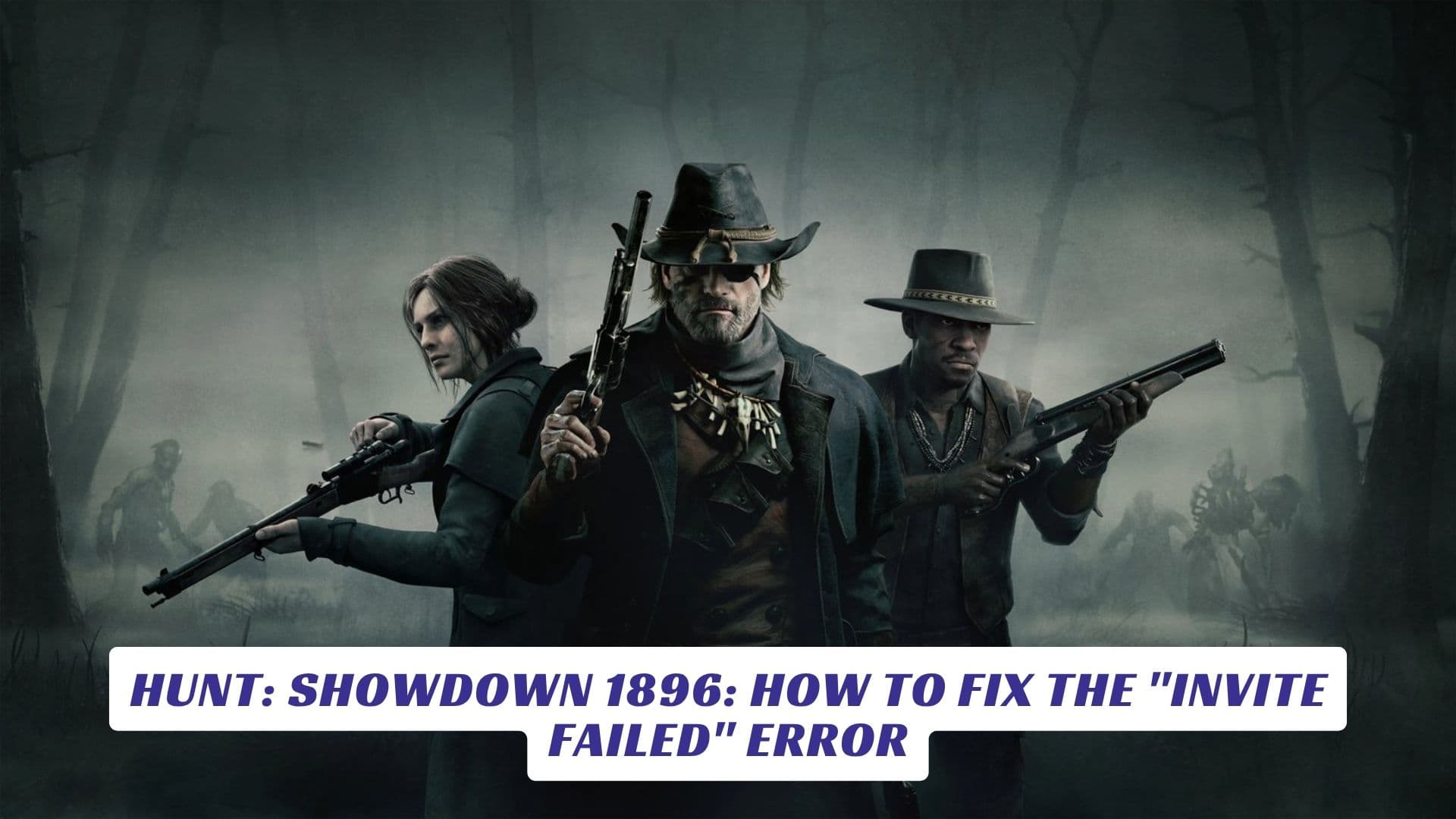 Hunt: Showdown 1896: How to Fix the "Invite Failed" Error Hunt Showdown 1896 How to Fix the Invite Failed Error