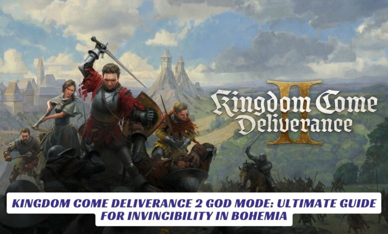 Kingdom Come Deliverance 2 God Mode: Ultimate Guide for Invincibility in Bohemia Kingdom Come Deliverance 2 God Mode Ultimate Guide for Invincibility in Bohemia
