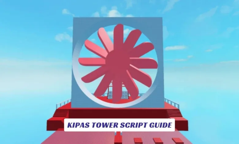 Kipas Tower Script Guide Kipas Tower Script Guide