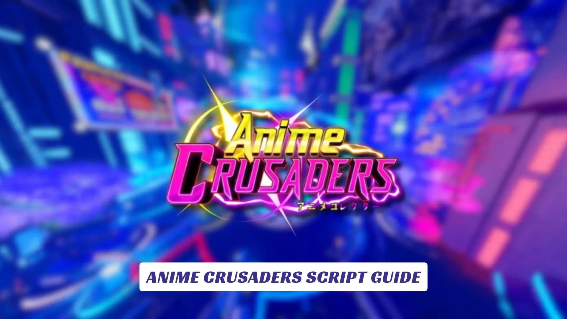Anime Crusaders Script Guide