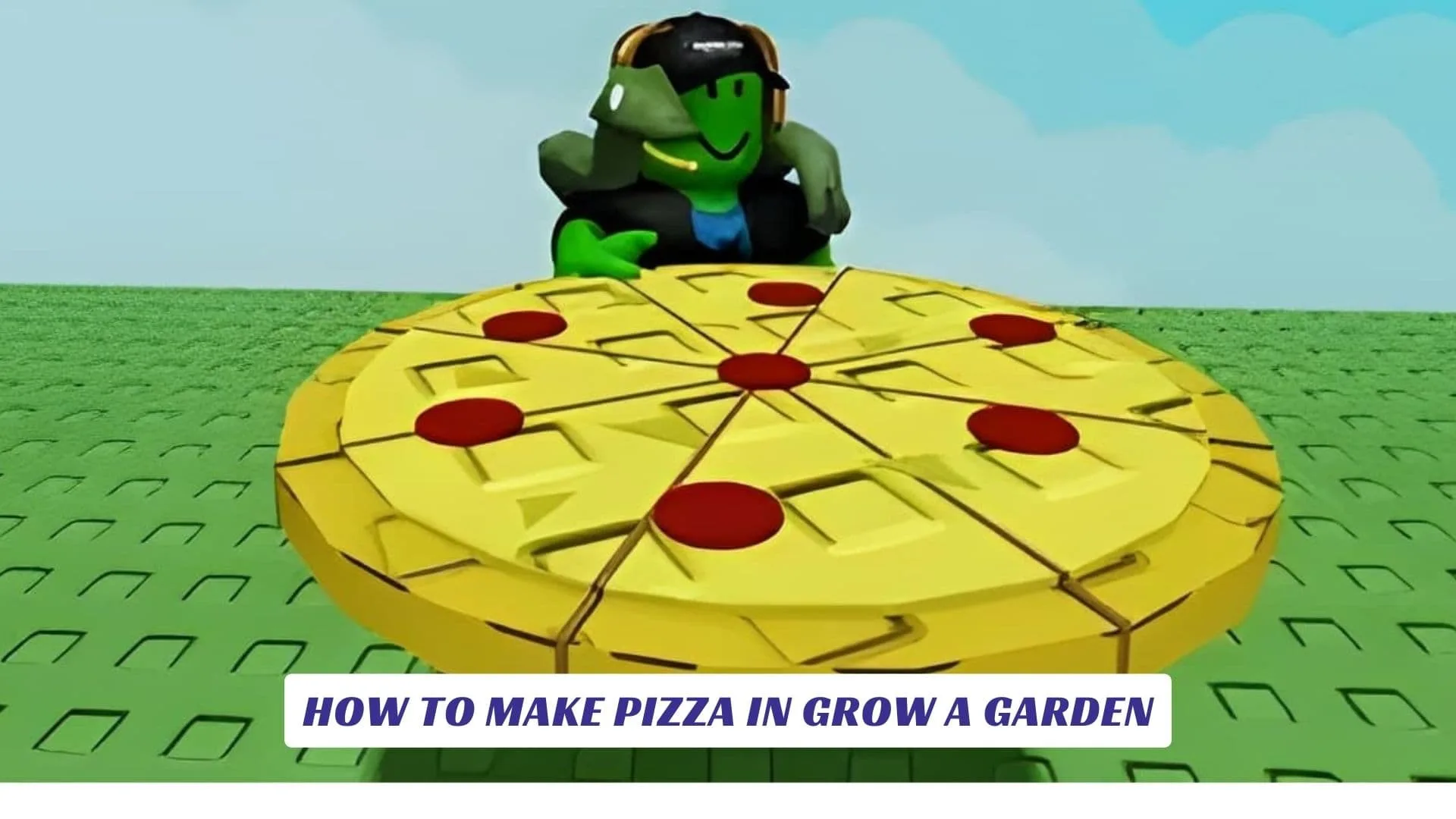 How To Make Pizza In Grow A Garden