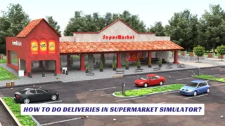 How to Do Deliveries in Supermarket Simulator