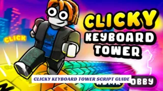 Clicky Keyboard Tower Script Guide
