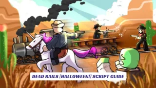 Dead Rails [HALLOWEEN!] Script Guide