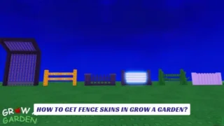 How to Get Fence Skins in Grow a Garden