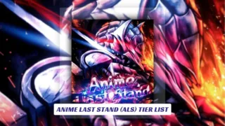 Anime Last Stand (ALS) Tier List