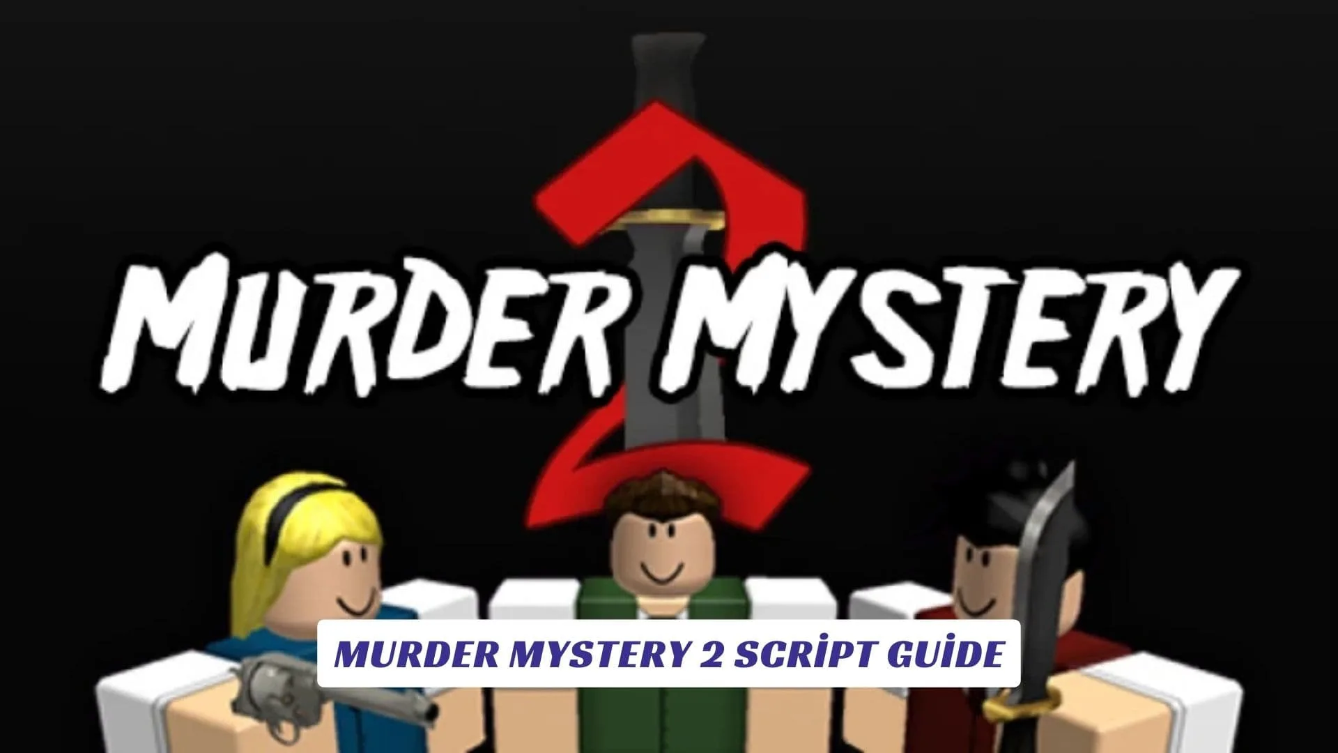 Murder Mystery 2 Script Guide