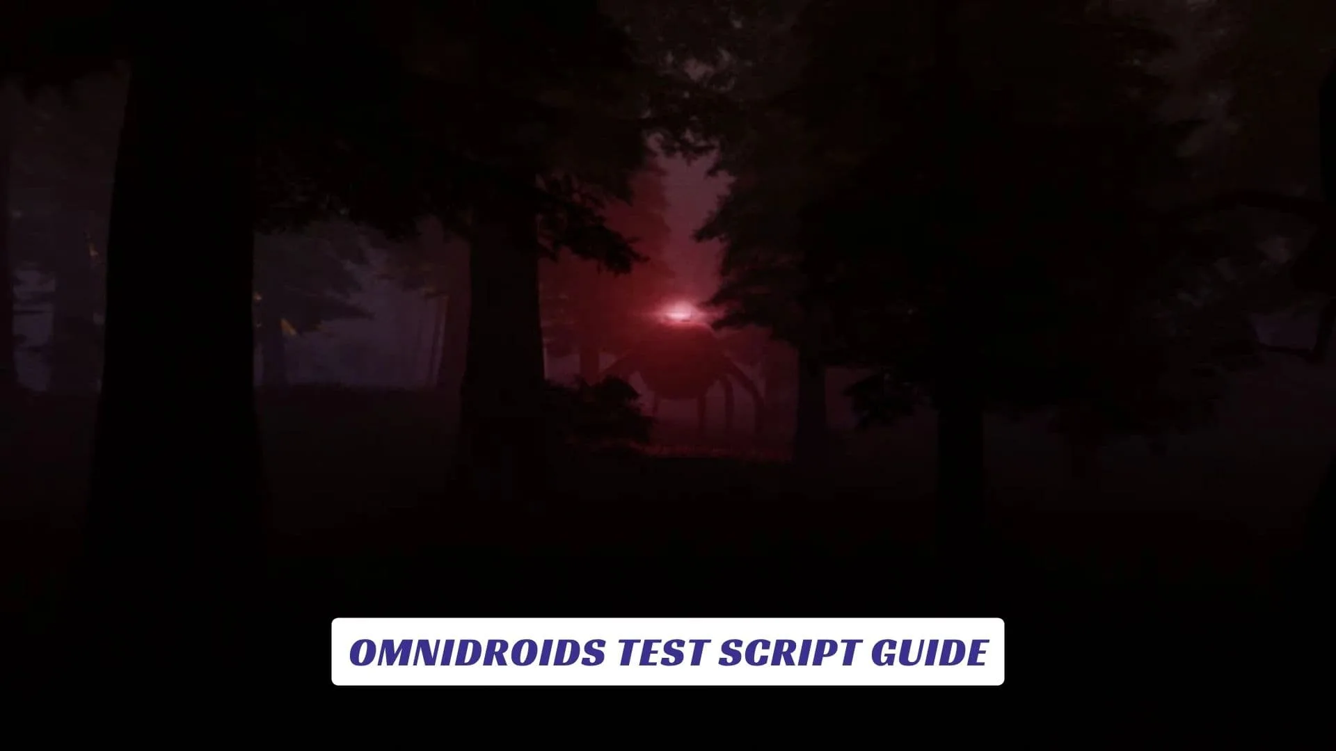 Omnidroids Test Script Guide Omnidroids Test Script Guide