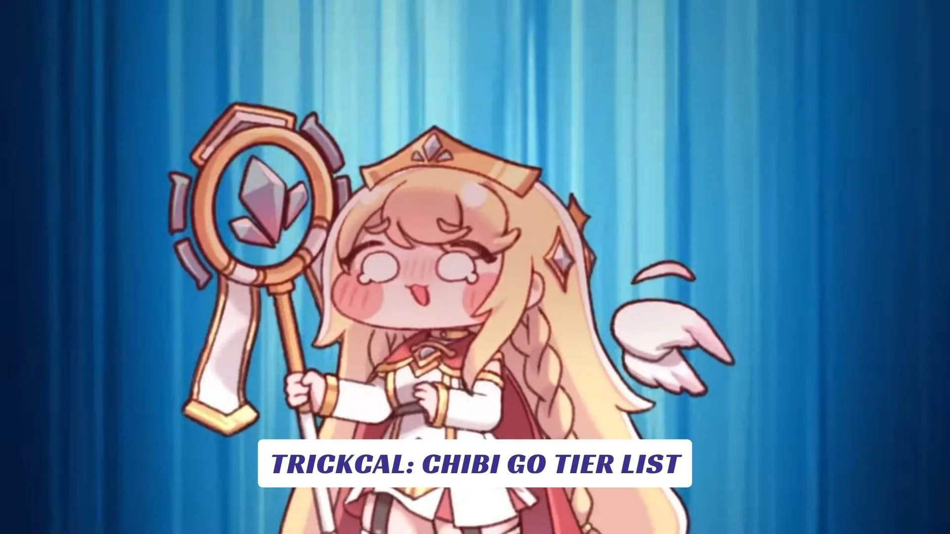 Trickcal: Chibi Go Tier List Trickcal Chibi Go Tier List
