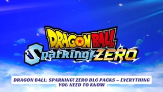 Dragon Ball: Sparking! Zero DLC Packs – Everything You Need To Know Dragon Ball Sparking! Zero DLC Packs – Everything You Need To Know