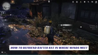 How to Befriend Rafter Rat in Where Winds Meet