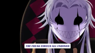 The Freak Circus All Endings Complete Guide