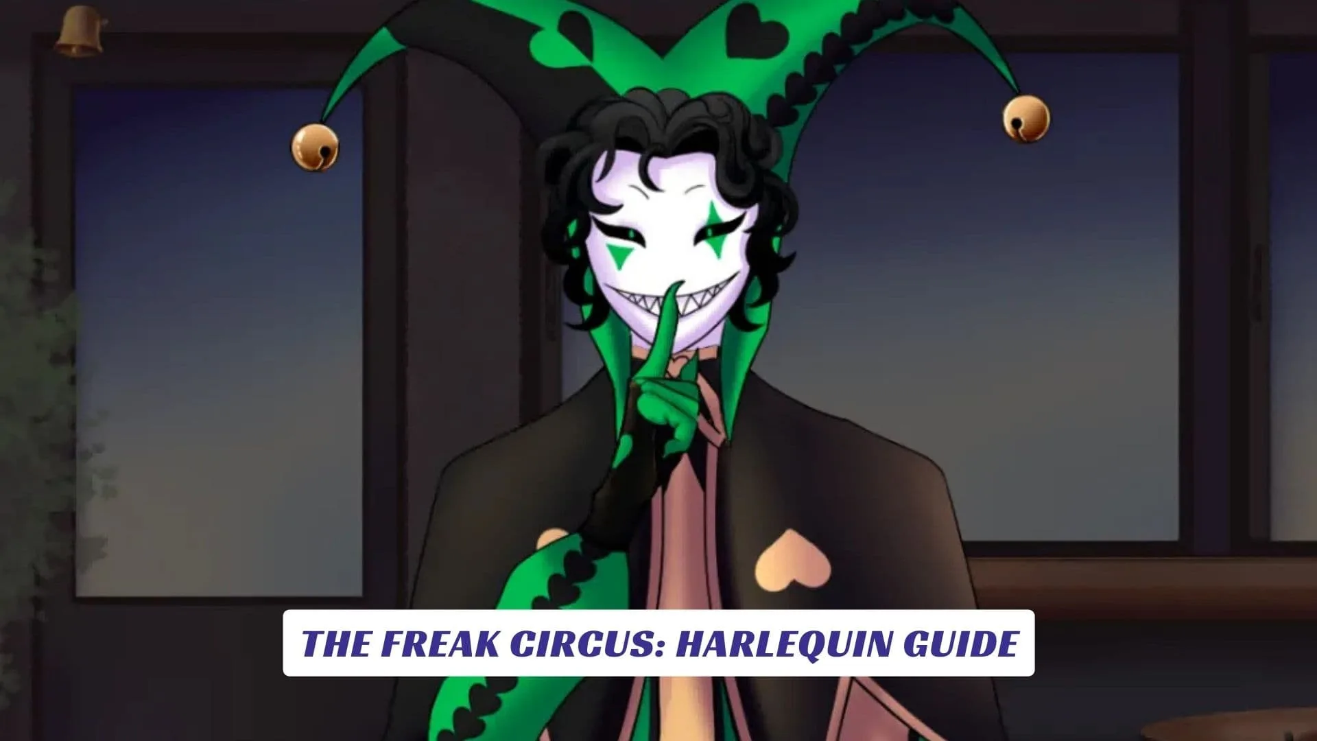 The Freak Circus Harlequin Guide