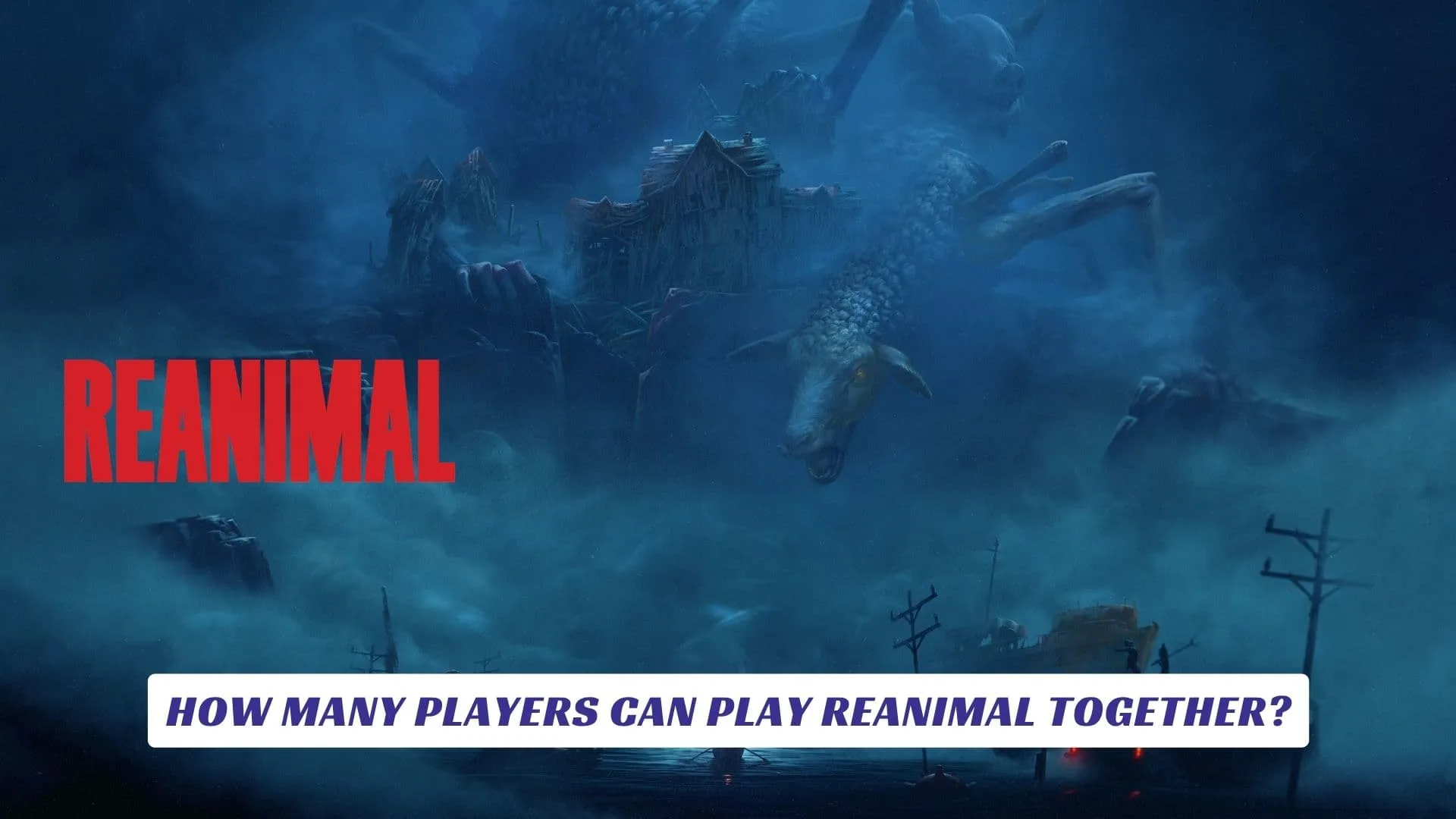 How Many Players Can Play Reanimal Together