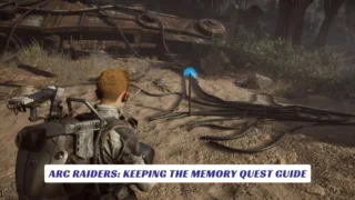 ARC Raiders Keeping The Memory Quest Guide