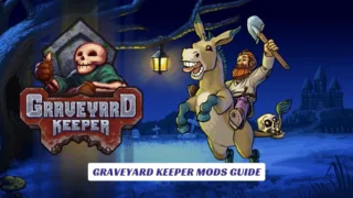 Graveyard Keeper Mods Guide