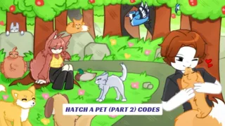 Hatch A Pet (PART 2) Codes 4 Hatch A Pet PART 2 Codes